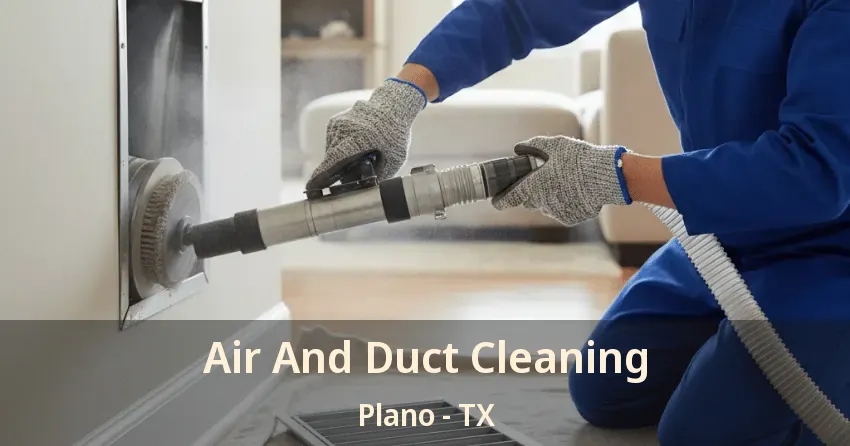Air And Duct Cleaning Plano - TX