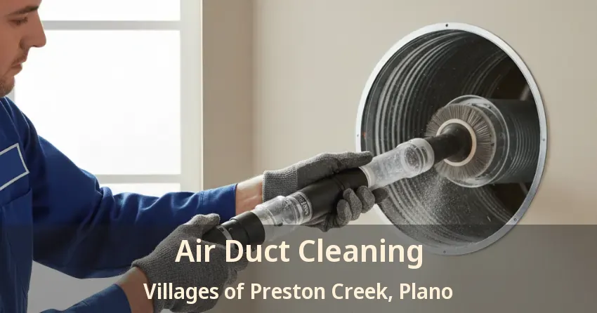Air Duct Cleaning Villages of Preston Creek, Plano - TX