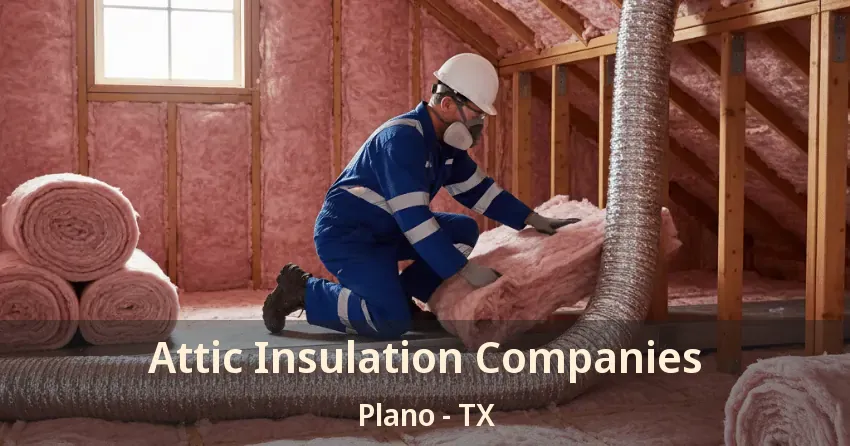 Attic Insulation Companies Plano - TX
