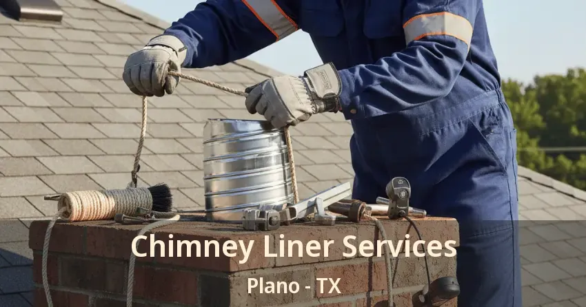 Chimney Liner Services Plano - TX