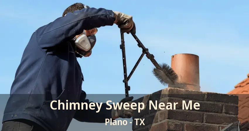 Chimney Sweep Near Me Plano - TX