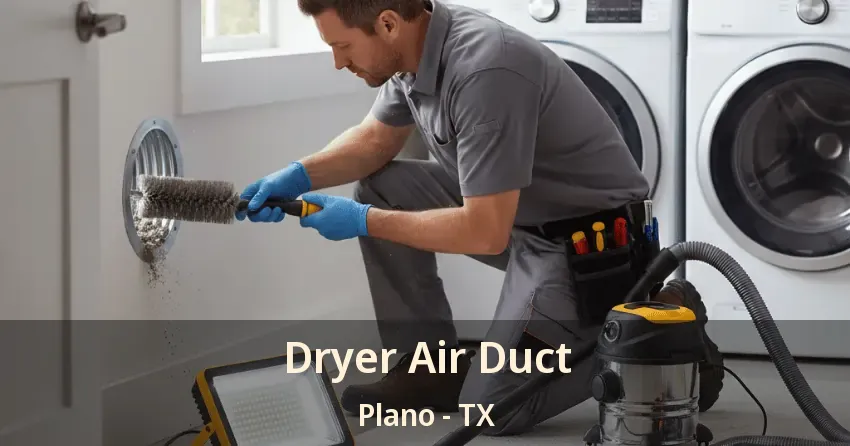 Dryer Air Duct Plano - TX Dryer Air Duct Plano - TX
