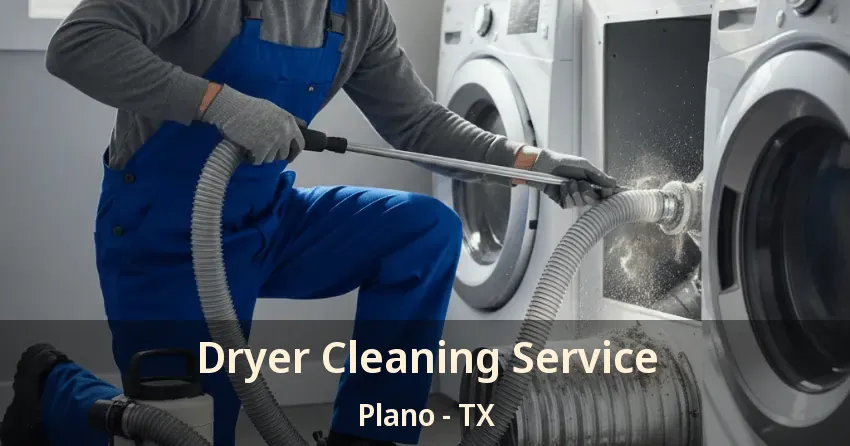 Dryer Cleaning Service Plano - TX Dryer Cleaning Service Plano - TX