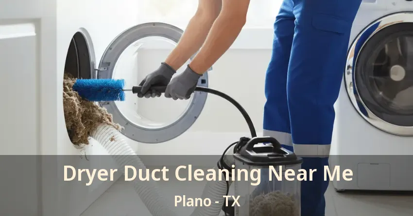 Dryer Duct Cleaning Near Me Plano - TX