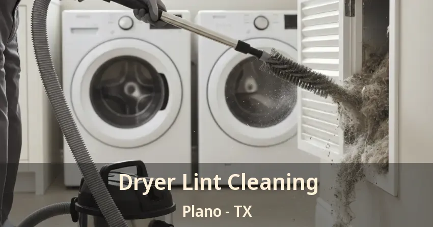 Dryer Lint Cleaning Plano - TX