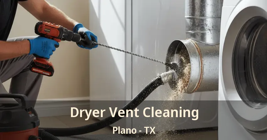 Dryer Vent Cleaning Plano - TX