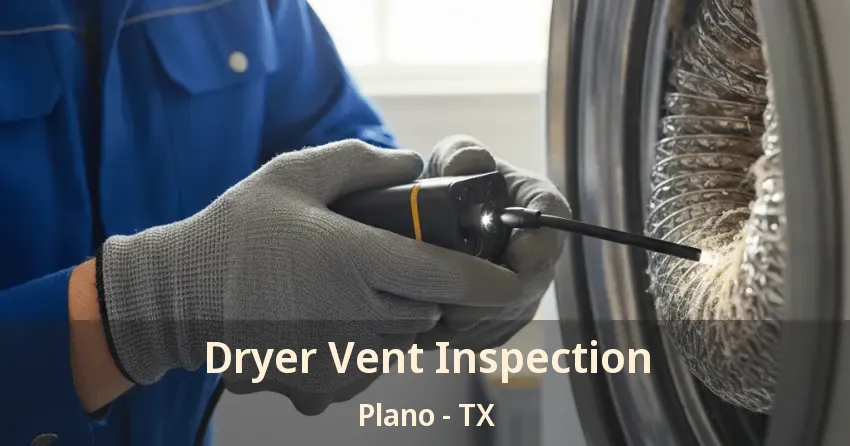 Dryer Vent Inspection Plano - TX