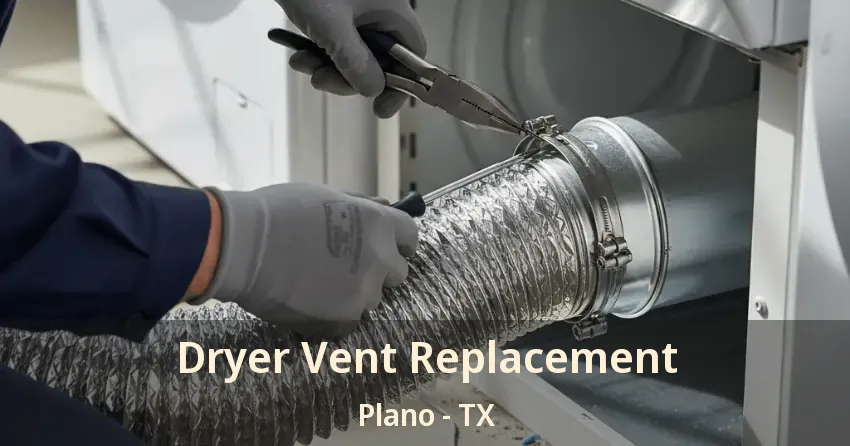 Dryer Vent Replacement Plano - TX