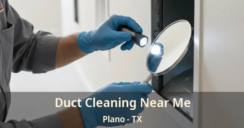Duct Cleaning Near Me Plano - TX