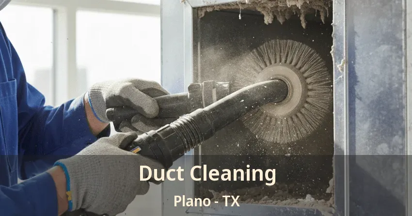 Duct Cleaning Plano - TX