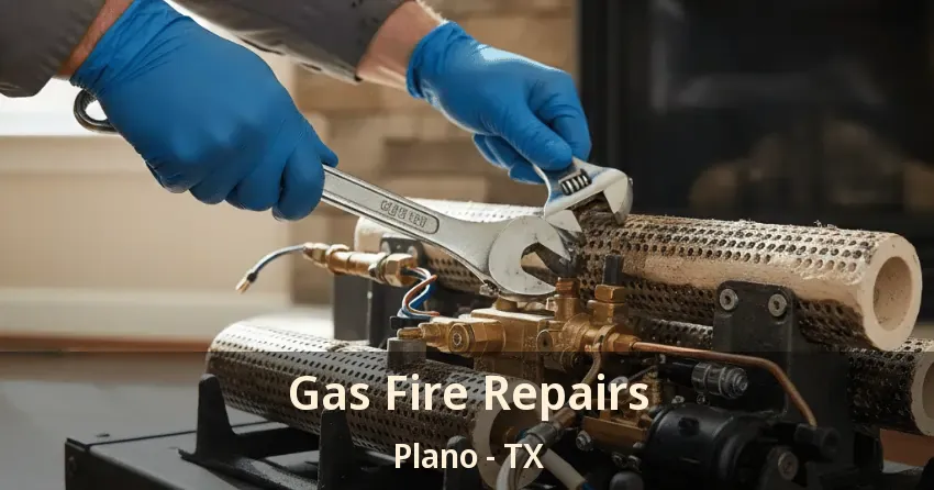 Gas Fire Repairs Plano - TX