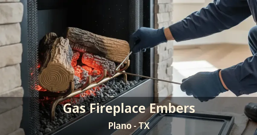 Gas Fireplace Embers Plano - TX Gas Fireplace Embers Plano - TX