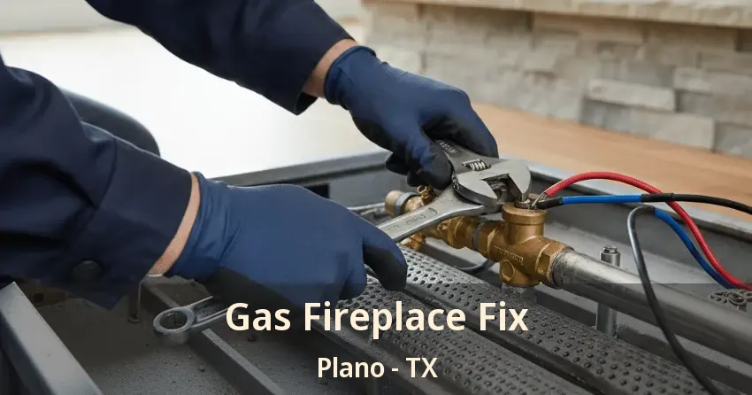 Gas Fireplace Fix Plano - TX
