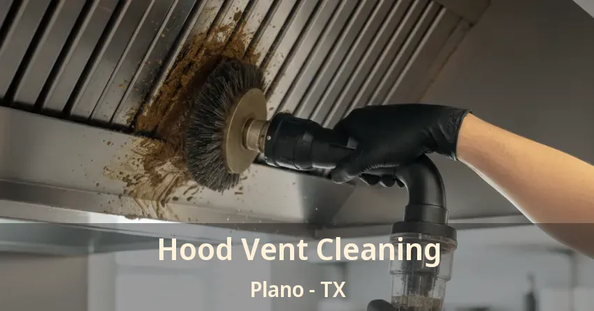 Hood Vent Cleaning Plano - TX
