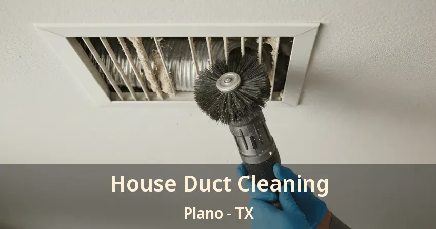 House Duct Cleaning Plano - TX