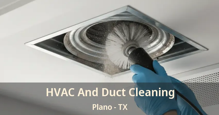 HVAC And Duct Cleaning Plano - TX
