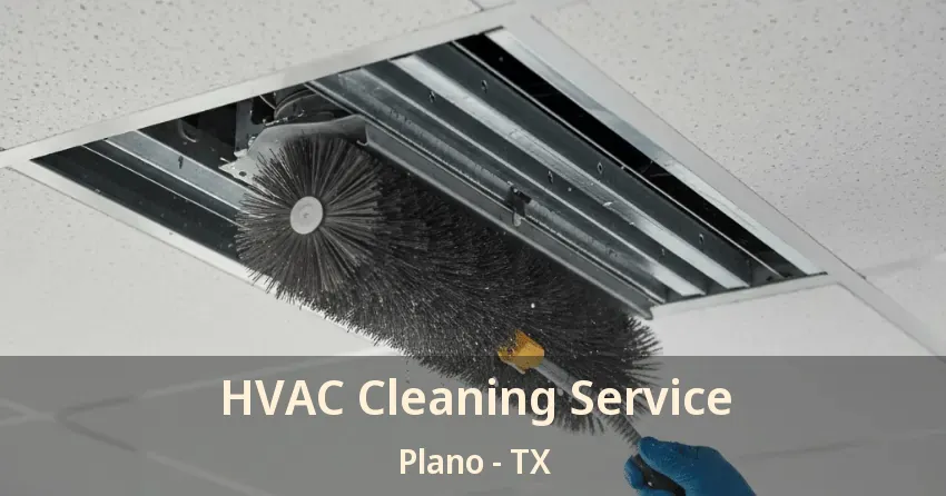 HVAC Cleaning Service Plano - TX