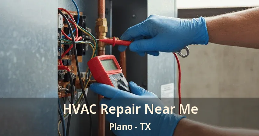 HVAC Repair Near Me Plano - TX