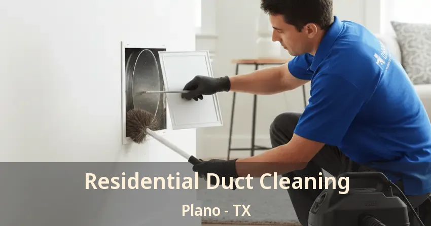 Residential Duct Cleaning Plano - TX